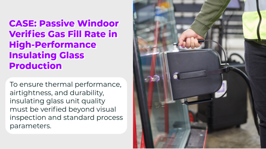 Passive Windoor Verifies Gas Fill Rate in High-Performance Insulating Glass Production